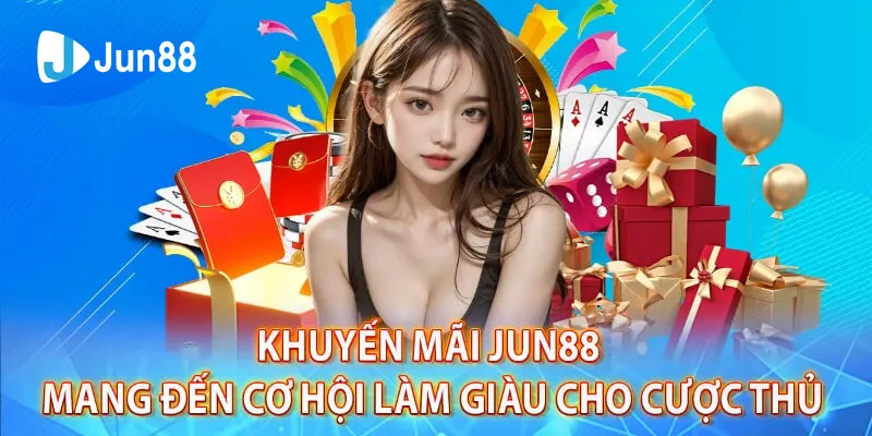 Chương trình khuyến mãi, sự kiện ưu đãi tại Casino Jun88